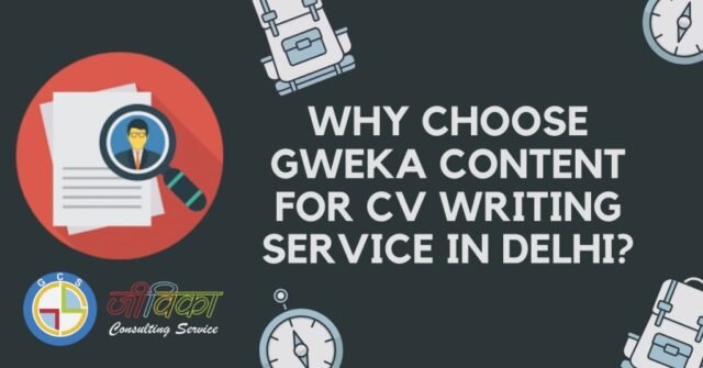 Optimized-Why-choose-Gweka-Content-for-CV-Writing-Service-in-Delhi